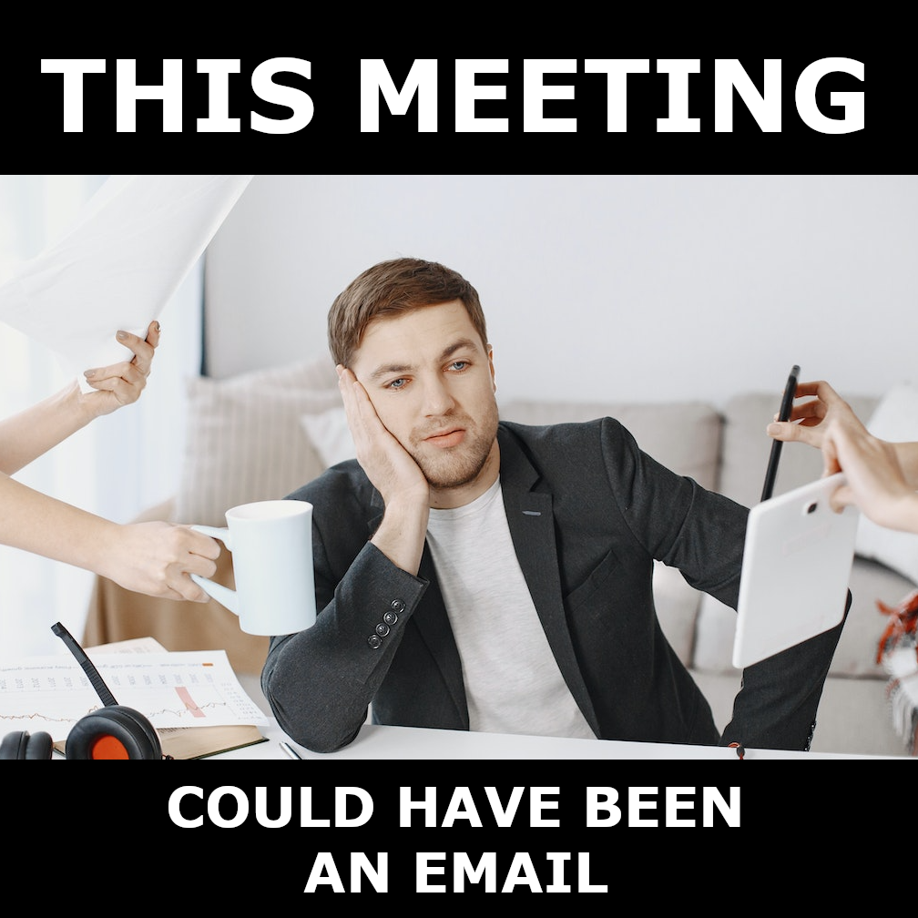 This Meeting Could Have Been An Email: Truth Behind The Meme