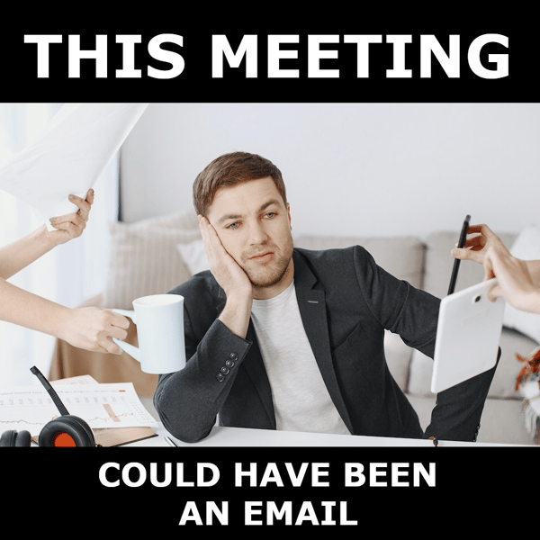 This Meeting Could Have Been an Email: Truth Behind the Meme